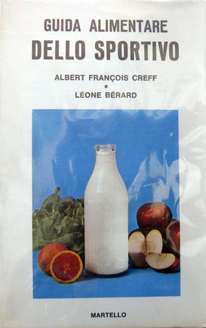 CREFF, ALBERT FRANCOIS – BÉRARD, LÉONE. Guida alimentare dello sportivo.