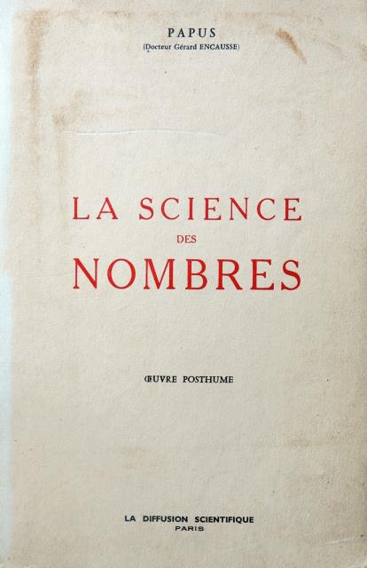 PAPUS  (DOCTEUR GÈRARD ENCAUSSE). La Science des Nombres. Oeuvre Posthume.