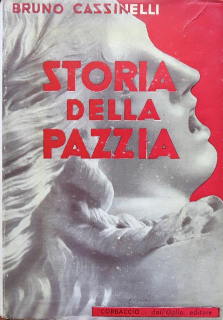 CASSINELLI, BRUNO. Storia della pazzia.