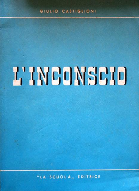 CASTIGLIONI, GIULIO. L’inconscio.