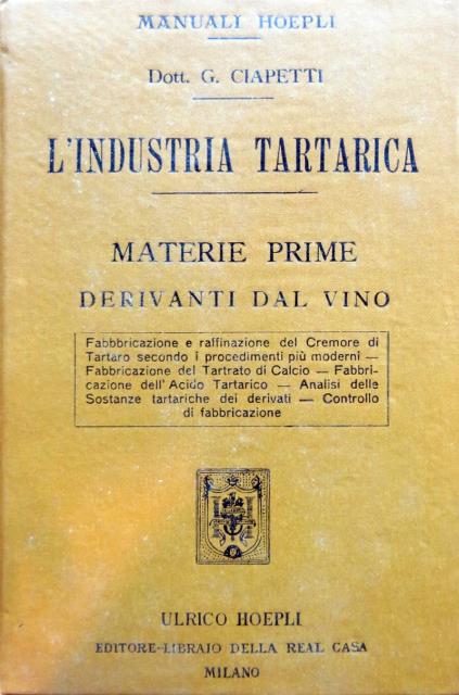 CIAPETTI, GINO. L'industria tartarica. Materie prime derivanti dal vino.