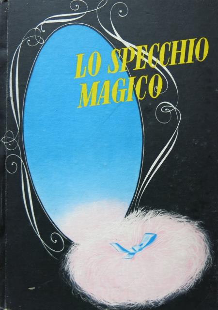 BELTRAMI, MARIA PIA. Lo specchio magico. Suggerimenti di bellezza per...
