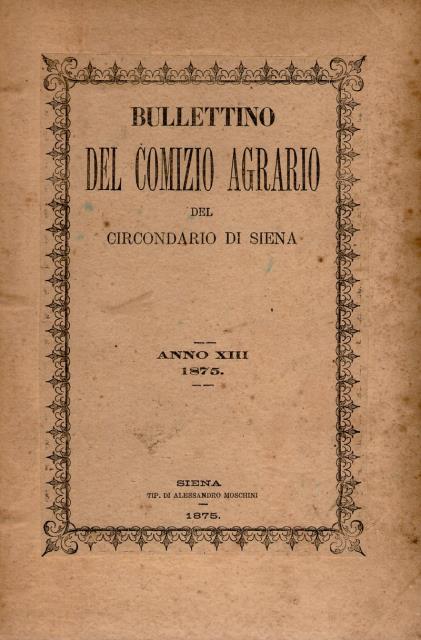 Bullettino del Comizio Agrario del Circondario di Siena. Anno XIII, 1875.