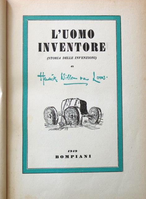 VAN LOONS, HENDRIK WILLEM. L'uomo inventore.