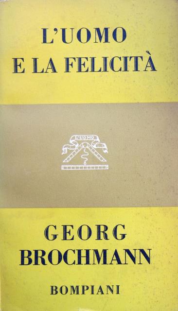 BROCHMANN, GEORG. L'uomo e la felicità.
