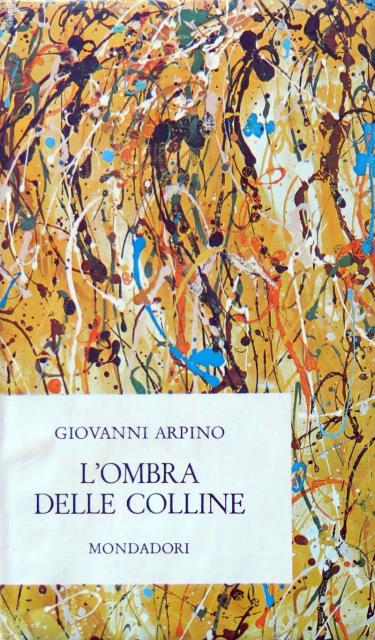 ARPINO, GIOVANNI. L'ombra delle colline.