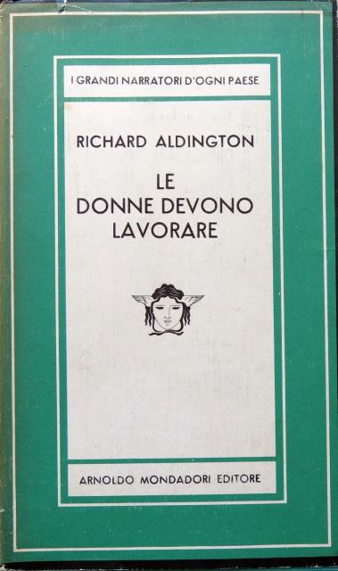 ALDINGTON, RICHARD. Le donne devono lavorare.