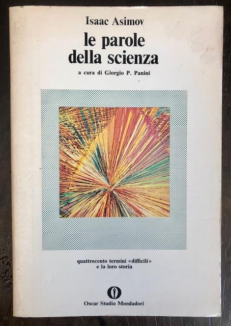 ASIMOV, ISAAC. Le parole della Scienza. Quattrocento termini difficili...