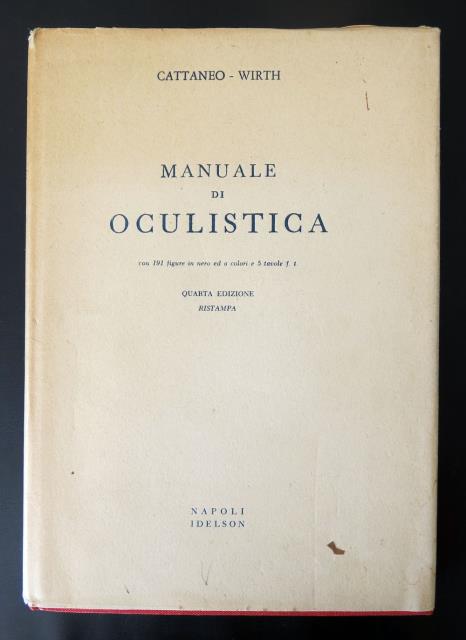 CATTANEO, ALBERTO - WIRTH, DONATO. Manuale di oculistica.