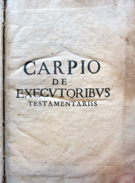 CARPIO, FRANCISCO. De Executoribus et Commissariis Testamentariis Libri Quator.