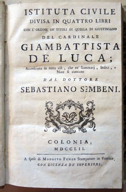 DE LUCA, GIAMBATTISTA. Istituta Civile divisa in Quattro Libri. Con l'ordine...