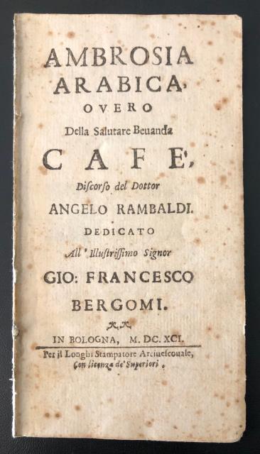 RAMBALDI, ANGELO. Ambrosia Arabica overo Della salutare Bevanda. Discorso del...