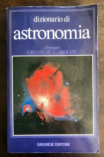 GREMESE - LAROUSSE. Dizionario di astronomia