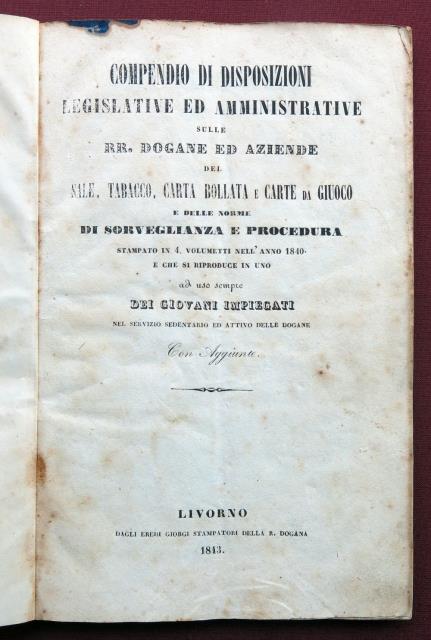 Compendio di disposizioni legislative e amministrative sulle RR. Dogane ed...