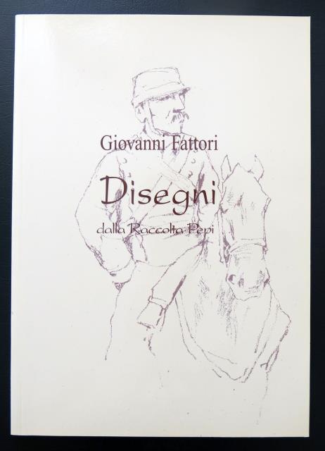 AA.VV. - PEPI, CARLO. Giovanni Fattori. Disegni della Raccolta Pepi.