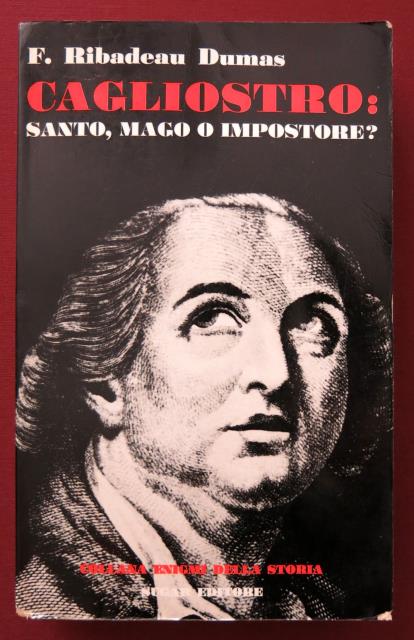 RIBADEAU, DUMAS. Cagliostro: Santo, Mago o Impostore?
